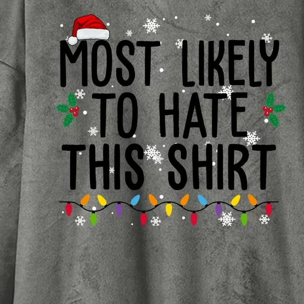 Most Likely To Hate This Funny Christmas Hooded Wearable Blanket