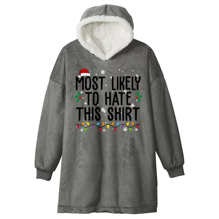 Most Likely To Hate This Funny Christmas Hooded Wearable Blanket