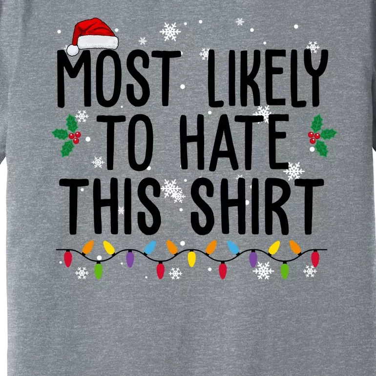 Most Likely To Hate This Funny Christmas Premium T-Shirt