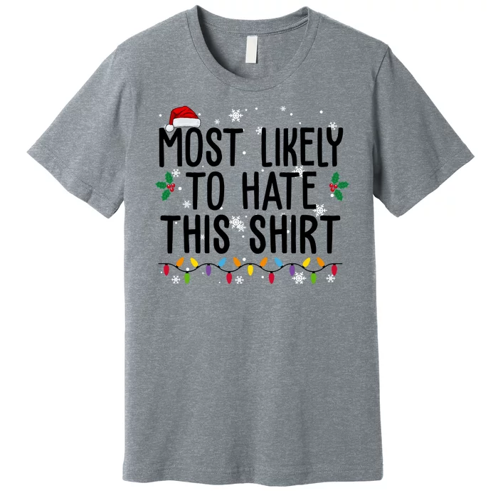 Most Likely To Hate This Funny Christmas Premium T-Shirt