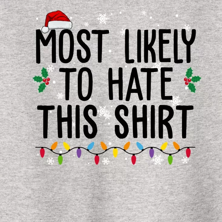 Most Likely To Hate This Funny Christmas Toddler T-Shirt