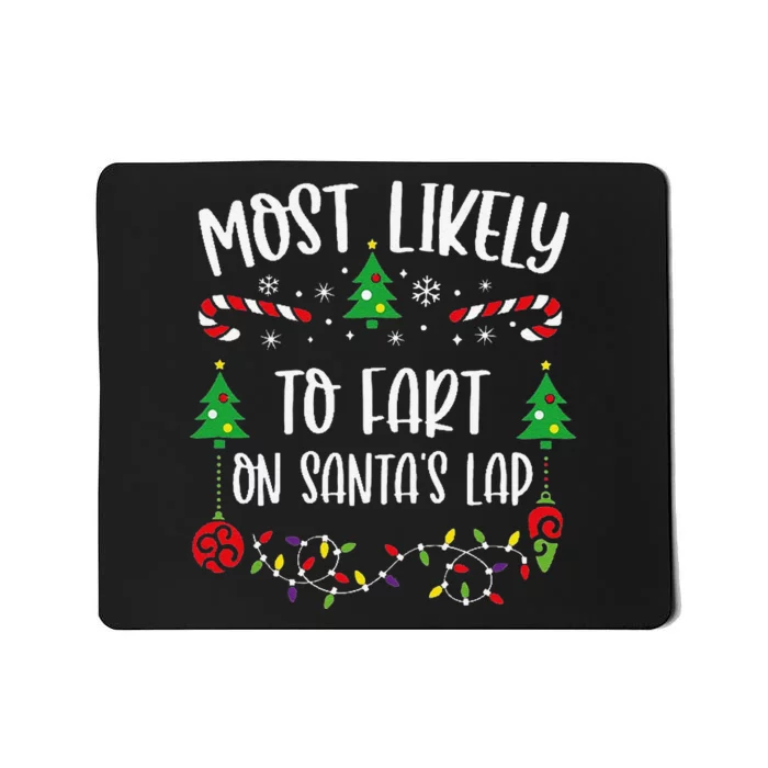 Most Likely To Fart On SantaS Lap Funny Christmas Family Matching Cute Christ Mousepad