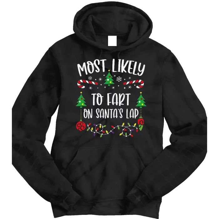 Most Likely To Fart On SantaS Lap Funny Christmas Family Matching Cute Christ Tie Dye Hoodie