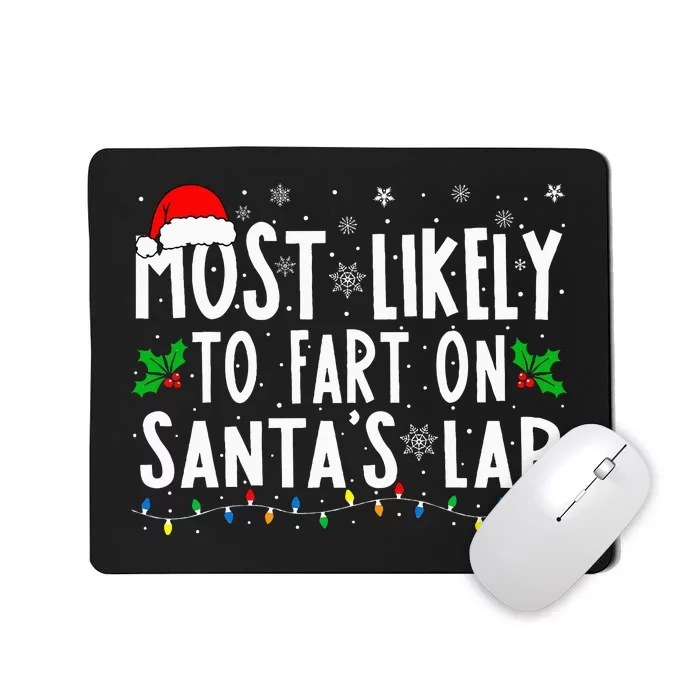 Most Likely To Fart On Santa's Lap Family Matching Christmas Mousepad