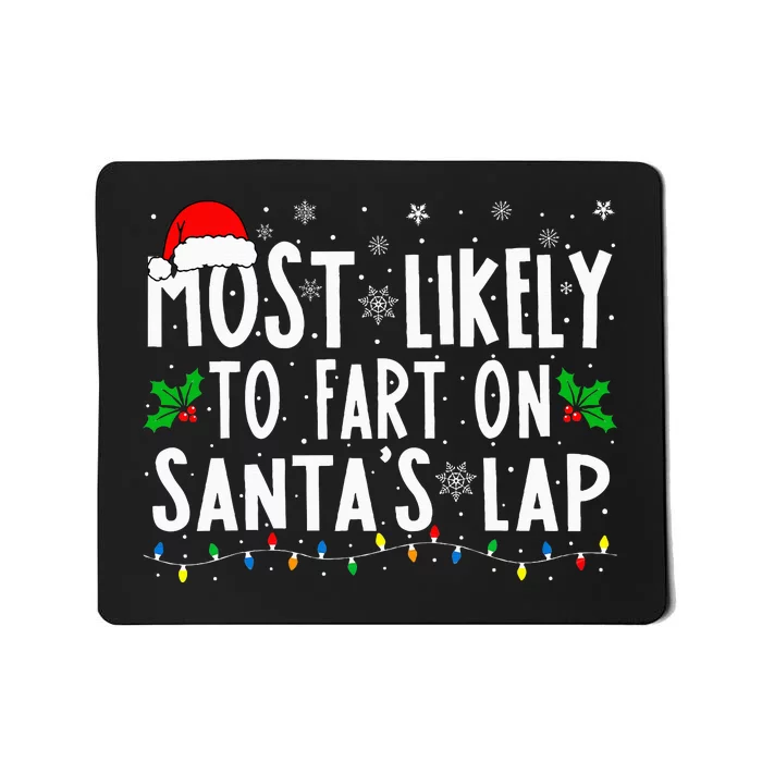 Most Likely To Fart On Santa's Lap Family Matching Christmas Mousepad