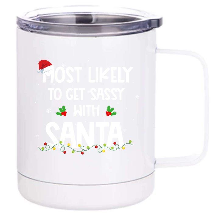 Most Likely To Get Sassy With Santa Funny Family Christmas Great Gift Front & Back 12oz Stainless Steel Tumbler Cup