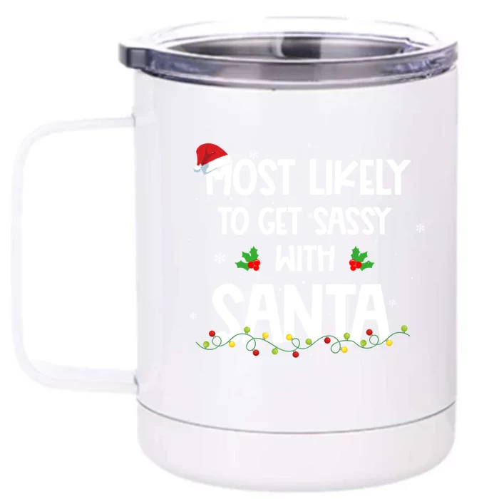 Most Likely To Get Sassy With Santa Funny Family Christmas Great Gift Front & Back 12oz Stainless Steel Tumbler Cup