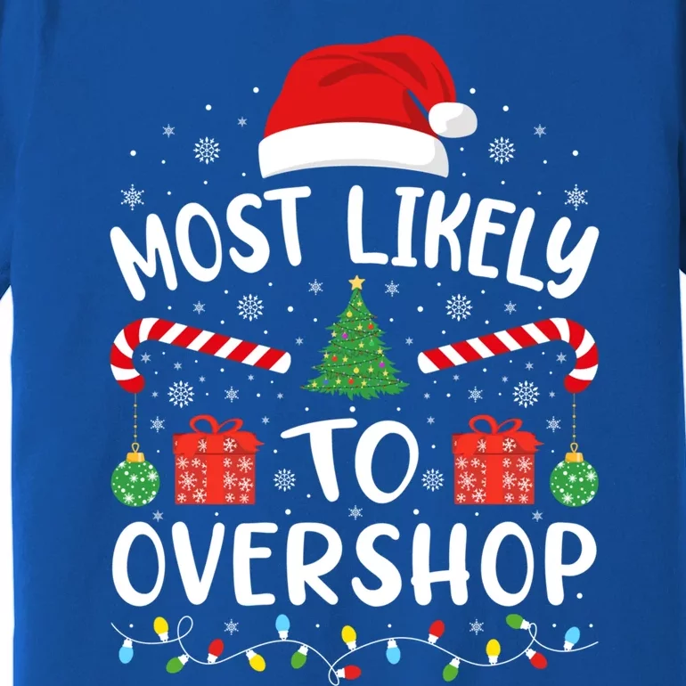 Most Likely To Overshop Shopping Squad Family Joke Christmas Gift Premium T-Shirt