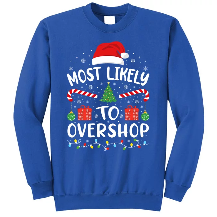 Most Likely To Overshop Shopping Squad Family Joke Christmas Gift Tall Sweatshirt