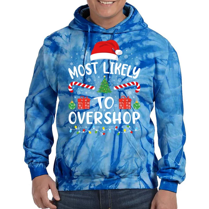 Most Likely To Overshop Shopping Squad Family Joke Christmas Gift Tie Dye Hoodie