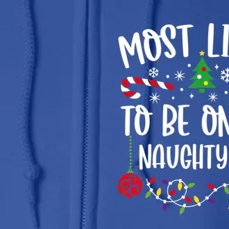 Most Likely To Be On The Naughty List Christmas Matching Great Gift Full Zip Hoodie