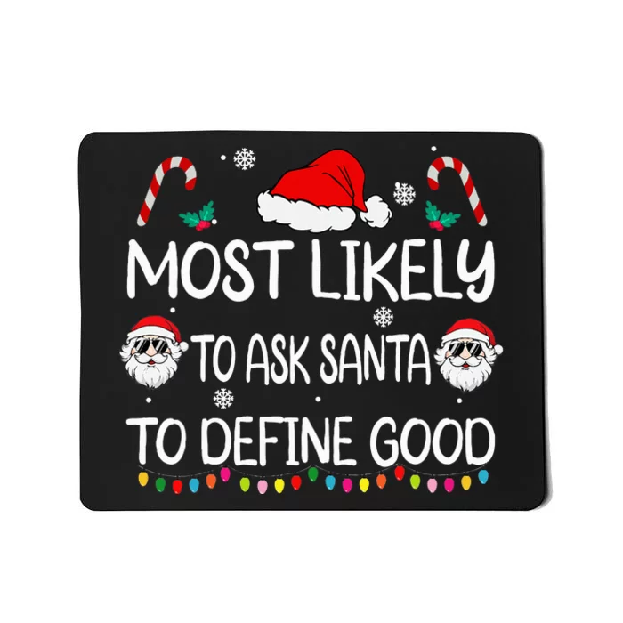 Most Likely To Ask Santa To Define Good Family Christmas Mousepad