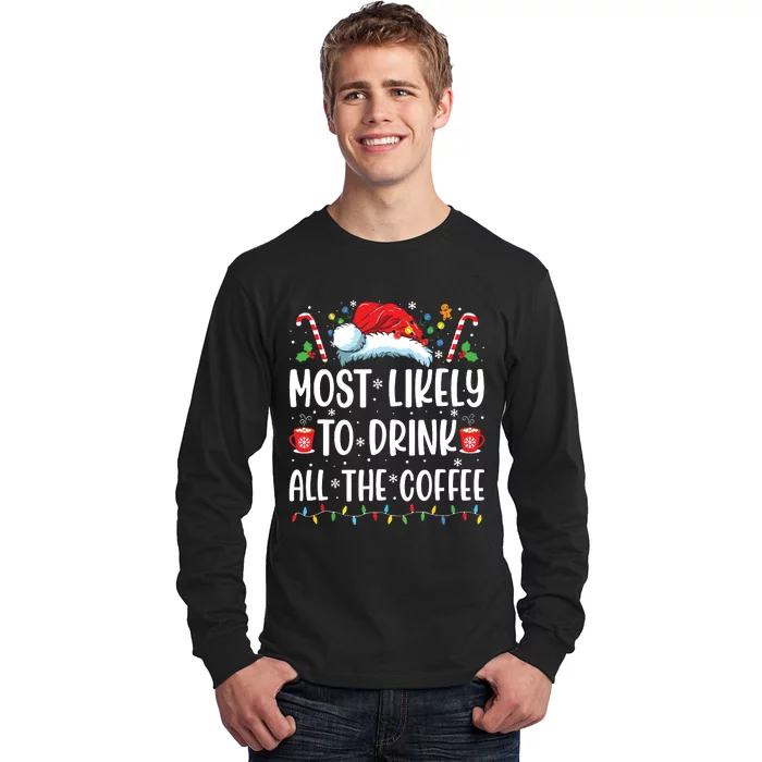 Most Likely To Drink All The Coffee Funny Family Christmas Long Sleeve Shirt