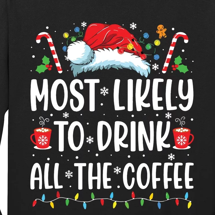 Most Likely To Drink All The Coffee Funny Family Christmas Long Sleeve Shirt