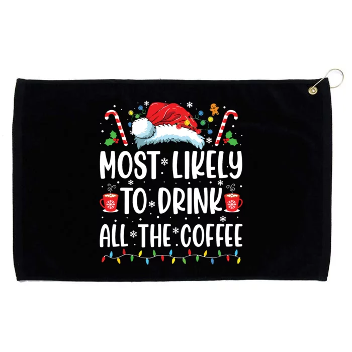 Most Likely To Drink All The Coffee Funny Family Christmas Grommeted Golf Towel