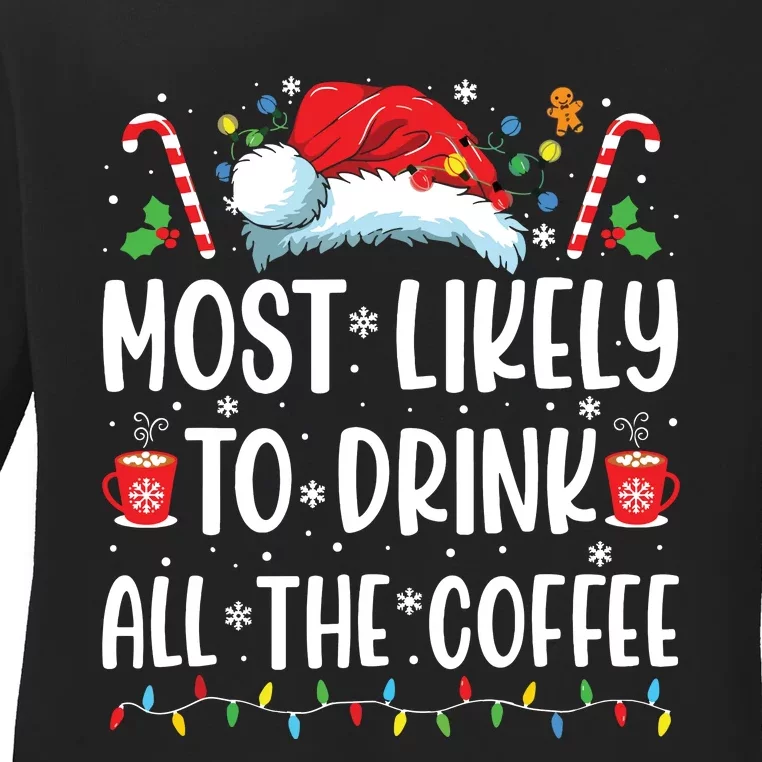 Most Likely To Drink All The Coffee Funny Family Christmas Ladies Long Sleeve Shirt