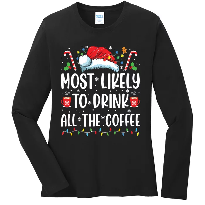 Most Likely To Drink All The Coffee Funny Family Christmas Ladies Long Sleeve Shirt