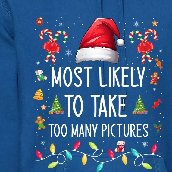 Most Likely To Take Too Y Pictures Family Matching Xmas Great Gift Premium Hoodie