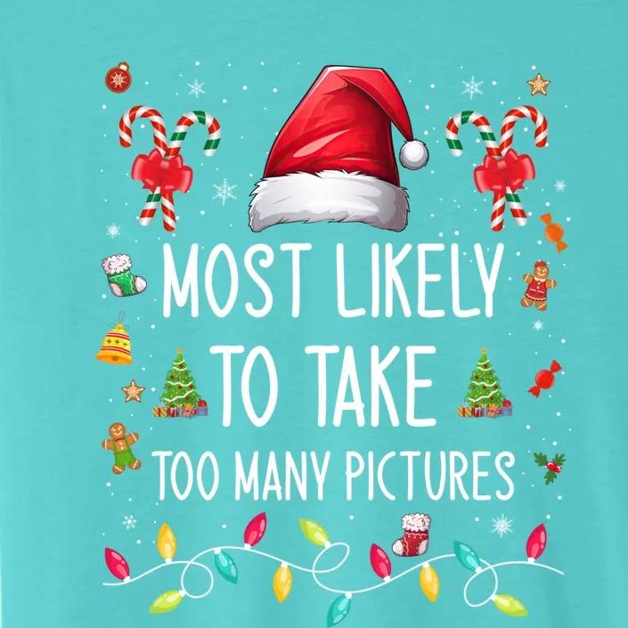 Most Likely To Take Too Y Pictures Family Matching Xmas Great Gift ChromaSoft Performance T-Shirt