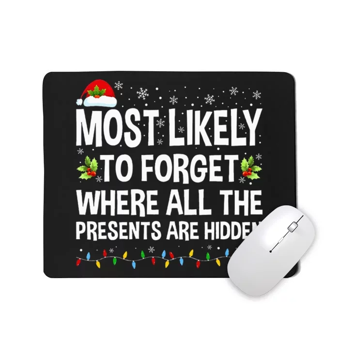 Most Likely To Forget Where All The Presents funny Xmas Mousepad