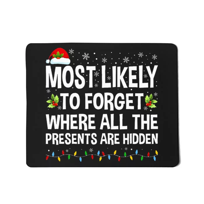 Most Likely To Forget Where All The Presents funny Xmas Mousepad