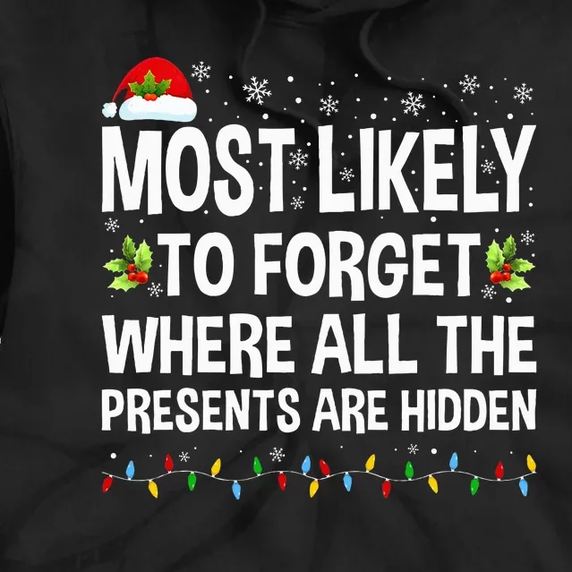 Most Likely To Forget Where All The Presents funny Xmas Tie Dye Hoodie