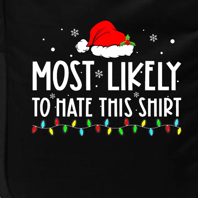 Most Likely To Hate This Shirt_ Xmas Pajamas Family Christmas Impact Tech Backpack