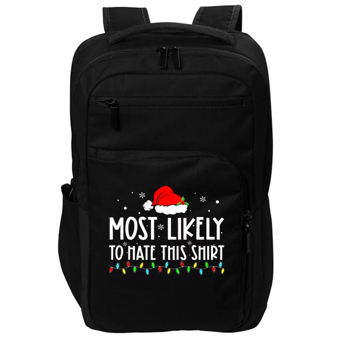 Most Likely To Hate This Shirt_ Xmas Pajamas Family Christmas Impact Tech Backpack