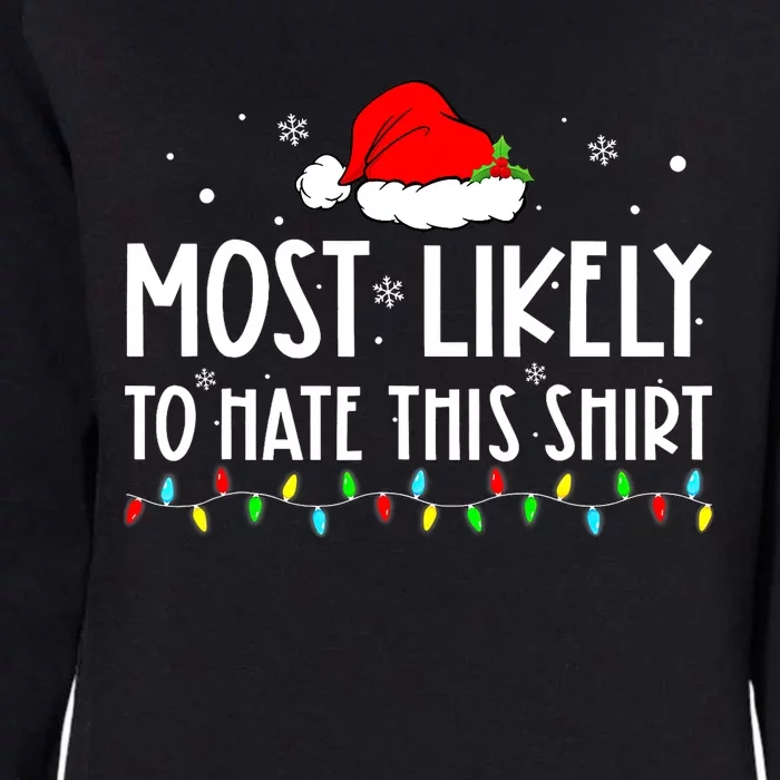 Most Likely To Hate This Shirt_ Xmas Pajamas Family Christmas Womens California Wash Sweatshirt