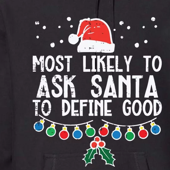 Most Likely To Ask Santa Define Good Funny Christmas Family Premium Hoodie