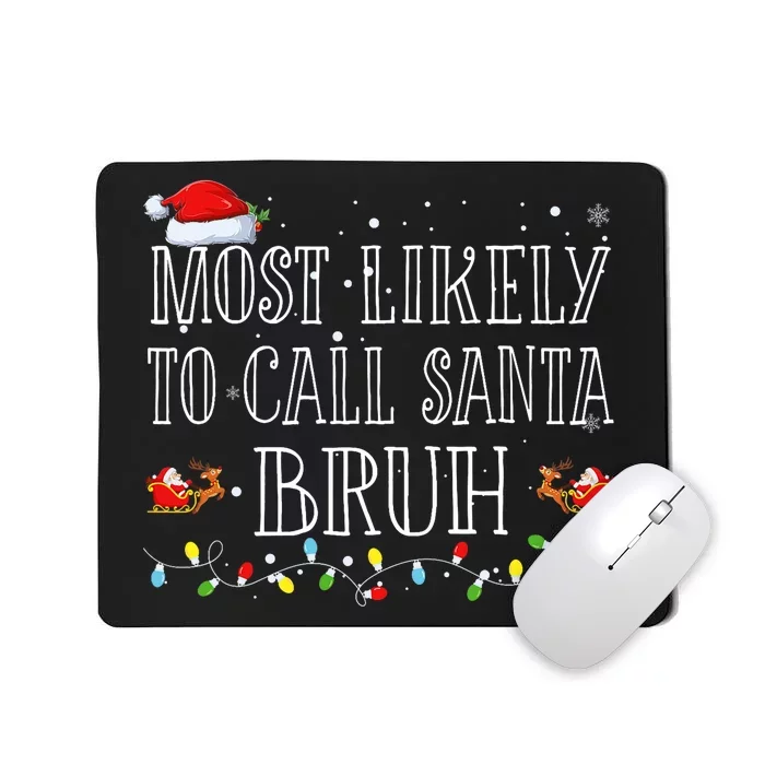 Most Likely To Call Santa Bruh Christmas Matching Family Mousepad