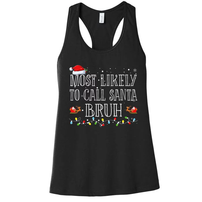 Most Likely To Call Santa Bruh Christmas Matching Family Women's Racerback Tank