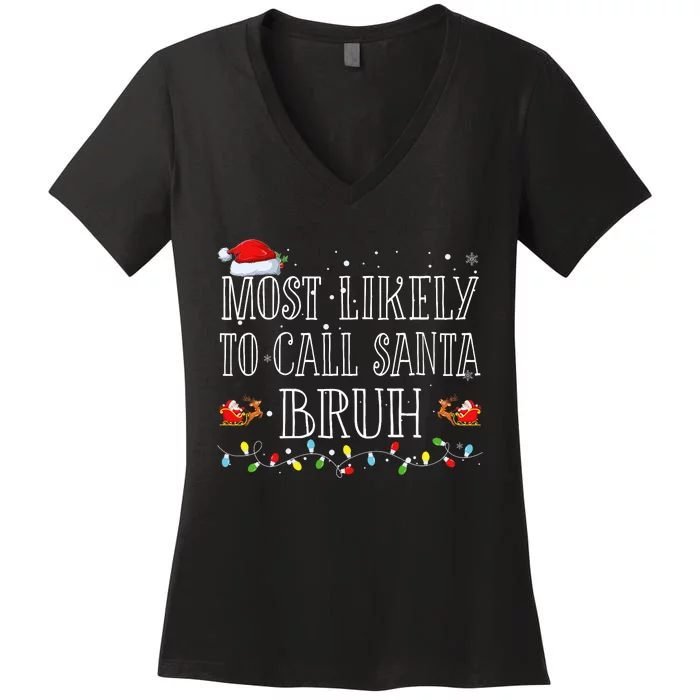 Most Likely To Call Santa Bruh Christmas Matching Family Women's V-Neck T-Shirt