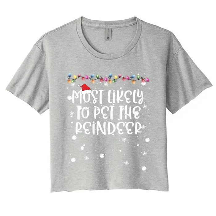 Most Likely To Pet Reindeer Christmas Funny Family Matching Gift Women's Crop Top Tee