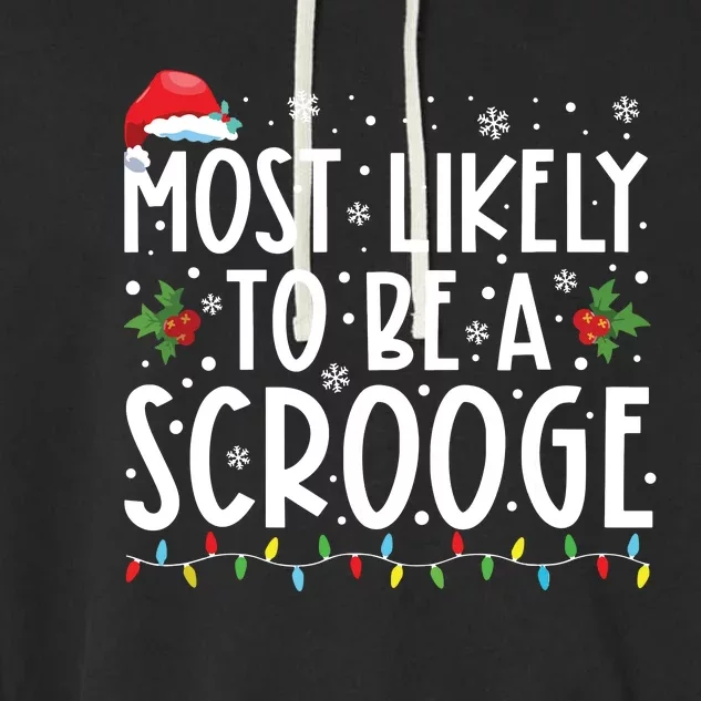 Most Likely To Be A Scrooge Funny Family Christmas Xmas Garment-Dyed Fleece Hoodie