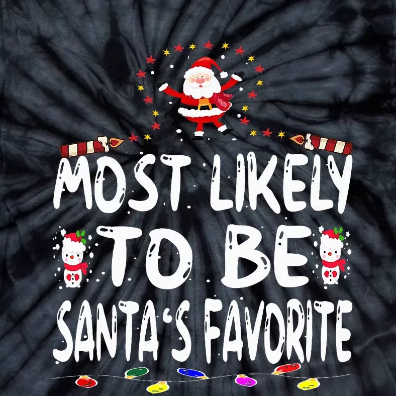 Most Likely To Be SantaS Favorite Funny Family Christmas Tie-Dye T-Shirt