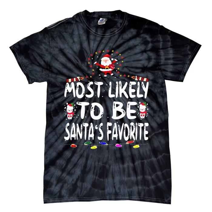 Most Likely To Be SantaS Favorite Funny Family Christmas Tie-Dye T-Shirt