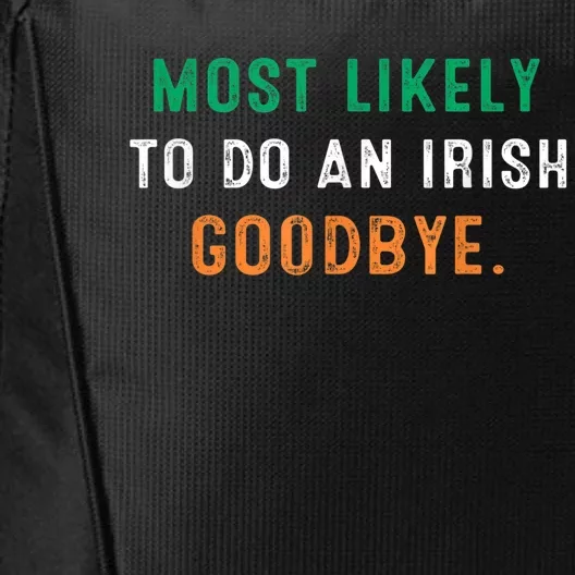 Most Likely To Do An Irish Goodbye St Patricks Day Gift City Backpack