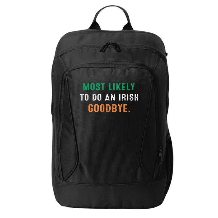 Most Likely To Do An Irish Goodbye St Patricks Day Gift City Backpack