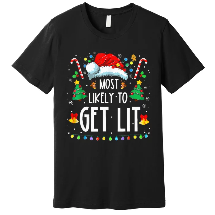 Most Likely To Get Lit Drinking Funny Family Christmas Xmas Premium T-Shirt