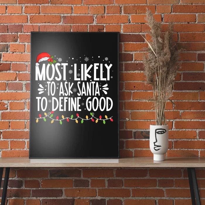 Most Likely To Ask Santa To Define Good Funny Family Poster