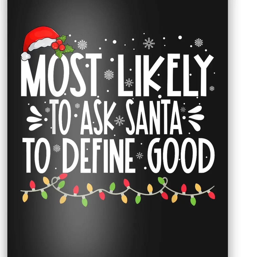 Most Likely To Ask Santa To Define Good Funny Family Poster