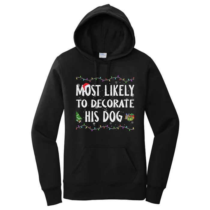 Most Likely To Decorate His Dog Christmas Family Matching Women's Pullover Hoodie