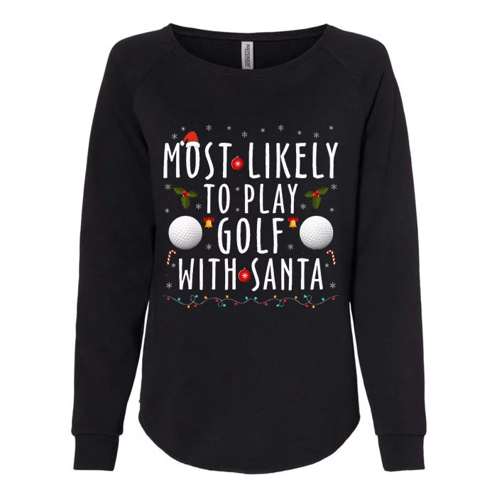 Most Likely To Play Golf With Santa Family Christmas Pajama Womens California Wash Sweatshirt