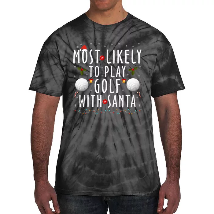 Most Likely To Play Golf With Santa Family Christmas Pajama Tie-Dye T-Shirt