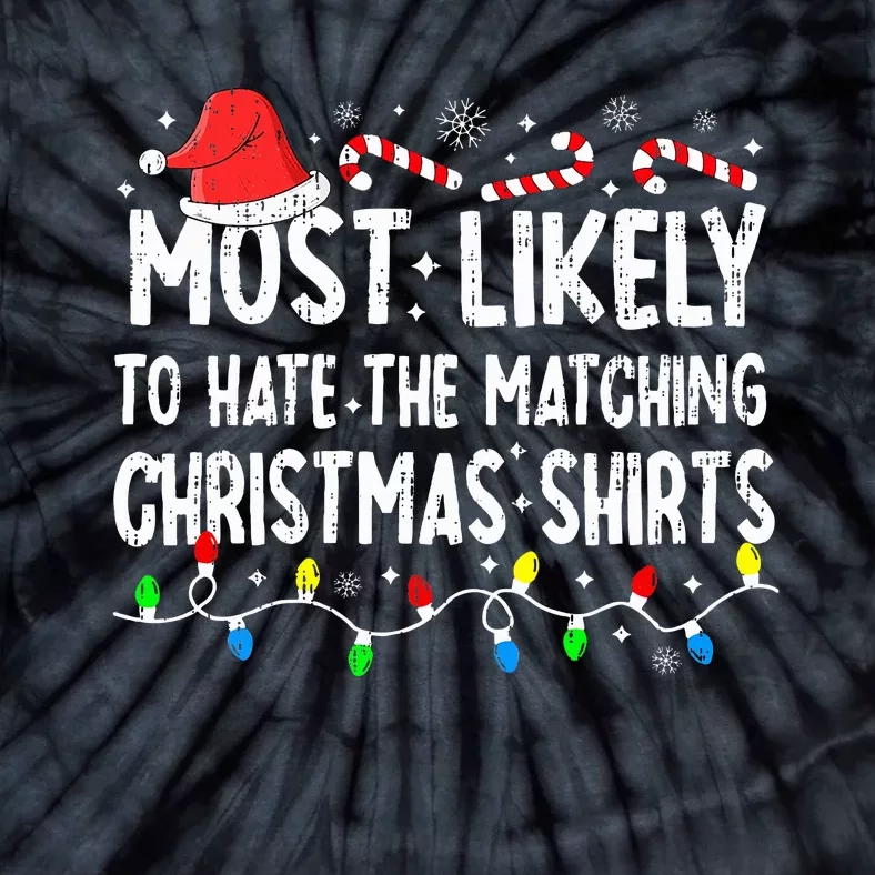 Most Likely To Hate Matching Christmas Family Pajamas Tie-Dye T-Shirt