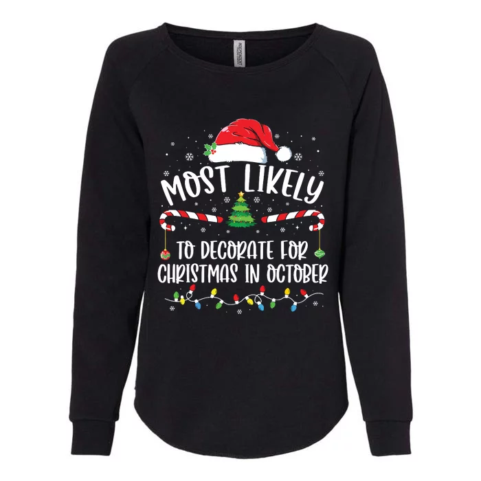 Most Likely To Decorate For Christmas In October Funny Xmas Womens California Wash Sweatshirt