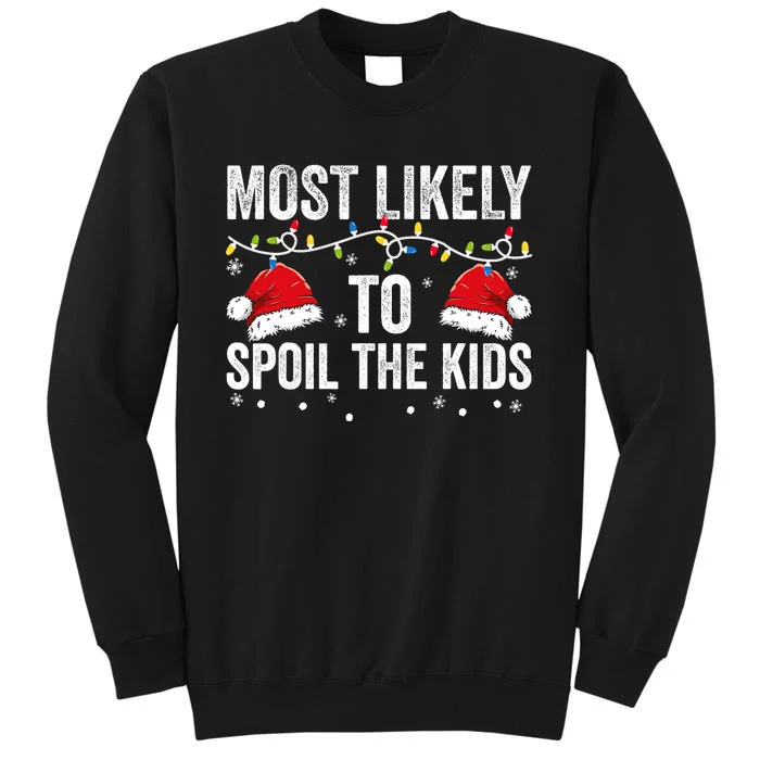 Most Likely To Spoil Kids Matching Family Christmas Tall Sweatshirt