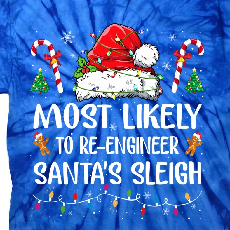 Most Likely To Reengineer Santas Sleigh Christmas Pajamas Great Gift Tie-Dye T-Shirt