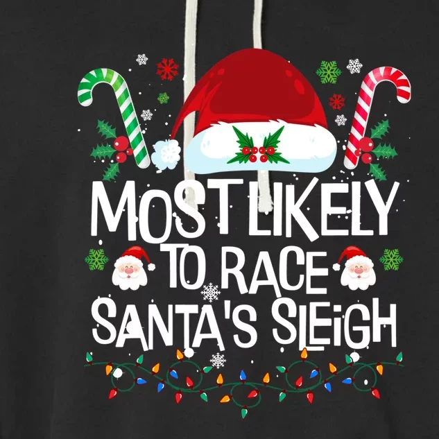 Most Likely To Race SantaS Sleigh Christmas Pajamas Gift Garment-Dyed Fleece Hoodie